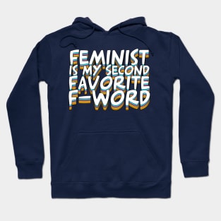 Feminist Is My Second Favorite F-Word Hoodie